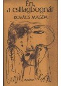 Kovács Magda - Én, a csillagbognár