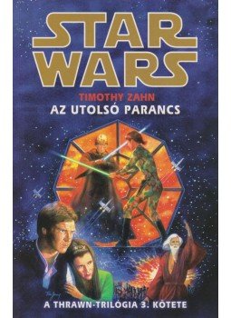Timothy Zahn - Az utolsó parancs Timothy Zahn - Az utolsó parancs, Budapest 2006 antikvár könyv