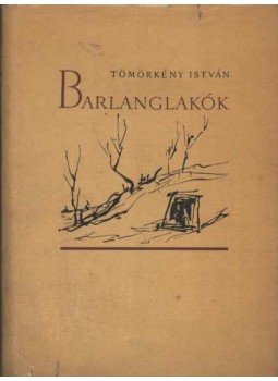 Tömörkény István - Barlanglakók Tömörkény István - Barlanglakók, Budapest 1959 antikvár könyv
