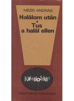 Mezei András - Halálom után / Tus a halál ellen Mezei András - Halálom után / Tus a halál ellen, Budapest 1980 antikvár könyv