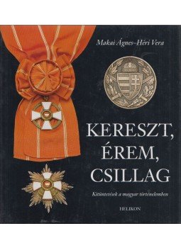 Héri Vera, Makai Ágnes - Kereszt, érem, csillag Héri Vera, Makai Ágnes - Kereszt, érem, csillag, Budapest 2002 antikvár könyv