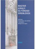 Deák Zoltán - Magyar királyi és főrendi síremlékek