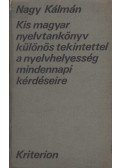 Nagy Kálmán - Kis magyar nyelvtankönyv, különös tekintettel a nyelvhelyesség mindennapi kérdéseire