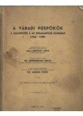 Bunyitay Vince - A váradi püspökök a száműzetés s az újraalapítás korában (1566-1780)