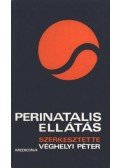 Véghelyi Péter,Kovács László,Járai István,Rosta János,Szontágh Ferenc - Perinatalis ellátás