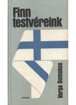 Varga Domokos - Finn testvéreink Varga Domokos - Finn testvéreink, Budapest 1982 antikvár könyv