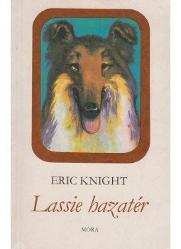 Eric Knight - Lassie hazatér Eric Knight - Lassie hazatér, Budapest 1976 antikvár könyv