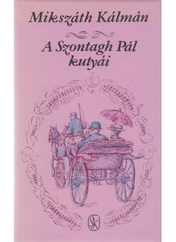 Mikszáth Kálmán - A Szontagh Pál kutyái Mikszáth Kálmán - A Szontagh Pál kutyái, Budapest 1982 antikvár könyv