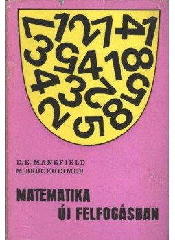 Mansfield, D. E., Bruckheimer, M. - Matematika új felfogásban IV. Mansfield, D. E., Bruckheimer, M. - Matematika új felfogásban IV., Budapest 1974 antikvár könyv