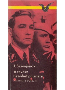 Szemjonov, Julian - A tavasz tizenhét pillanata Szemjonov, Julian - A tavasz tizenhét pillanata, Budapest 1974 antikvár könyv
