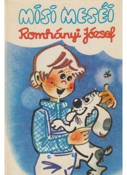 Romhányi József - Misi meséi Romhányi József - Misi meséi, Budapest 1979 antikvár könyv