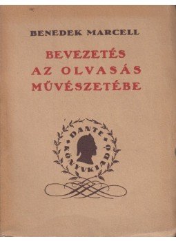 Benedek Marcell - Bevezetés az olvasás művészetébe Benedek Marcell - Bevezetés az olvasás művészetébe, Budapest 1937 antikvár könyv