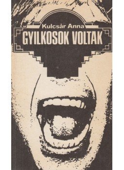 Kulcsár Anna - Gyilkosok voltak Kulcsár Anna - Gyilkosok voltak, Budapest 1988 antikvár könyv