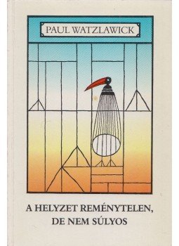 Watzlawick, Paul - A helyzet reménytelen, de nem súlyos Watzlawick, Paul - A helyzet reménytelen, de nem súlyos, Budapest 1989 antikvár könyv