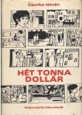 Csurka István - Hét tonna dollár