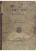Morvay Károly - A Virágkertészet kézikönyve