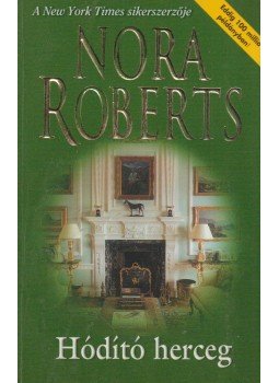 Nora Roberts - Hódító herceg Nora Roberts - Hódító herceg, Budapest 2004 antikvár könyv