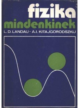 Landau, L.D., Kitajgorodszkij, A. I. - Fizika mindenkinek Landau, L.D., Kitajgorodszkij, A. I. - Fizika mindenkinek, Budapest 1975 antikvár könyv