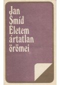 Smíd, Jan - Életem ártatlan örömei