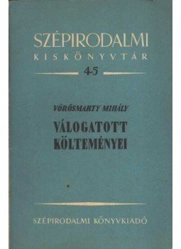 Vörösmarty Mihály - Vörösmarty Mihály válogatott költeményei Vörösmarty Mihály - Vörösmarty Mihály válogatott költeményei, Budapest 1950 antikvár könyv