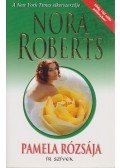 Nora Roberts - Pamela rózsája