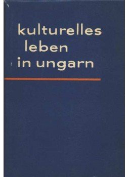 Halász Zoltán (szerk.) - Kulturelles Leben in Ungarn Halász Zoltán (szerk.) - Kulturelles Leben in Ungarn, Budapest 1966 antikvár könyv