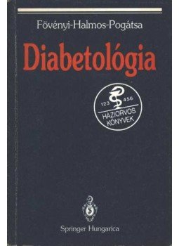 Fövényi József dr., Dr. Halmos Tamás, Pogátsa Gábor - Diabetológia Fövényi József dr., Dr. Halmos Tamás, Pogátsa Gábor - Diabetológia, 1993 antikvár könyv