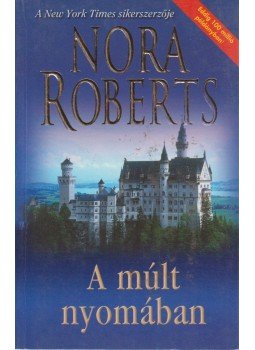 Nora Roberts - A múlt nyomában Nora Roberts - A múlt nyomában, Budapest 2003 antikvár könyv