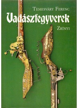 Temesváry Ferenc - Vadászfegyverek Temesváry Ferenc - Vadászfegyverek, Budapest 1992 antikvár könyv