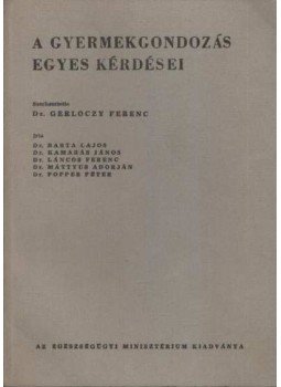 Barta Lajos, Popper Péter, Kamarás János, Láncos Ferenc, Máttyus Adorján - A gyermekgondozás egyes kérdései Barta Lajos, Popper Péter, Kamarás János, Láncos Ferenc, Máttyus Adorján - A gyermekgondozás egyes kérdései, 1971 antikvár könyv