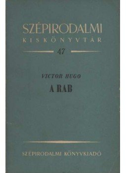 Victor Hugo - A rab Victor Hugo - A rab, Budapest 1952 antikvár könyv