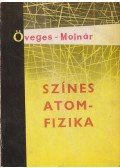 Öveges József - Színes atomfizika