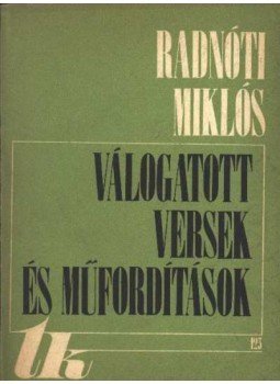 Radnóti Miklós - Válogatott versek és műfordítások Radnóti Miklós - Válogatott versek és műfordítások, Kolozsvár 1973 antikvár könyv