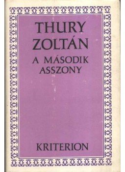 Thury Zoltán - A második asszony Thury Zoltán - A második asszony, Bukarest 1972 antikvár könyv