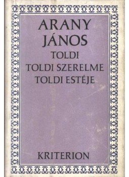 Arany János - Toldi / Toldi estéje / Toldi szerelme Arany János - Toldi / Toldi estéje / Toldi szerelme, Bukarest 1972 antikvár könyv