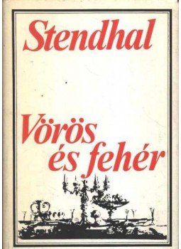 Stendhal - Vörös és fehér I-II. Stendhal - Vörös és fehér I-II., Budapest 1973 antikvár könyv