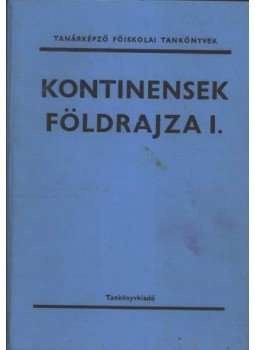 Dr. Futó József - Kontinensek földrajza I. Dr. Futó József - Kontinensek földrajza I., Budapest 1979 antikvár könyv