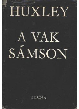 Huxley, Aldous Leonard - A vak Sámson Huxley, Aldous Leonard - A vak Sámson, Budapest 1969 antikvár könyv
