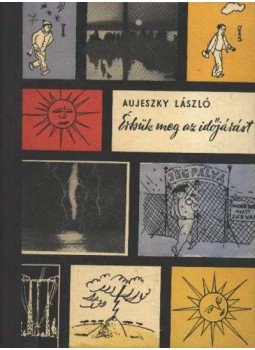 Aujeszky László - Értsük meg az időjárást Aujeszky László - Értsük meg az időjárást, Budapest 1960 antikvár könyv