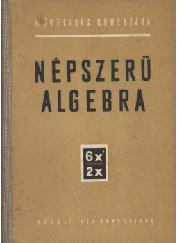 Varga Tamás - Népszerű algebra Varga Tamás - Népszerű algebra, Budapest 1954 antikvár könyv
