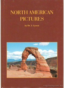 Gyovai, Dr. Imre - North American pictures Gyovai, Dr. Imre - North American pictures, 1999 antikvár könyv