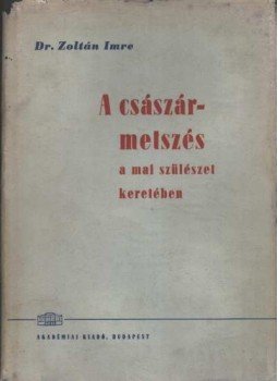 Zoltán Imre - A császármetszés Zoltán Imre - A császármetszés, Budapest 1964 antikvár könyv