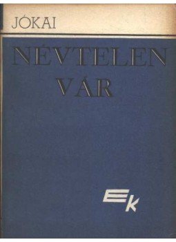 Jókai Mór - Névtelen vár I-II. kötet Jókai Mór - Névtelen vár I-II. kötet, Bukarest 1972 antikvár könyv