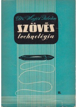 Hajós István - Szövés technológia II. Hajós István - Szövés technológia II., Budapest 1959 antikvár könyv