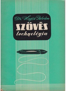 Hajós István - Szövés technológia I. Hajós István - Szövés technológia I., Budapest 1959 antikvár könyv