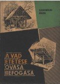 Szederjei Ákos - A vad etetése, óvása, befogása