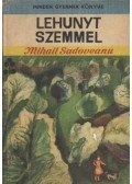Mihail Sadoveanu - Lehunyt szemmel