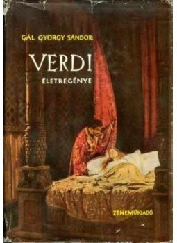 Gál György Sándor - Verdi életregénye Gál György Sándor - Verdi életregénye, Budapest 1957 antikvár könyv