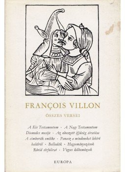Francois Villon - Francois Villon összes versei Francois Villon - Francois Villon összes versei, Budapest 1969 antikvár könyv
