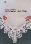 Varga Marianna - Régi turai hímzések